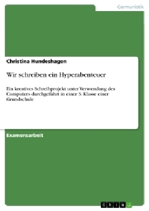 Wir schreiben ein Hyperabenteuer - Christina Hundeshagen