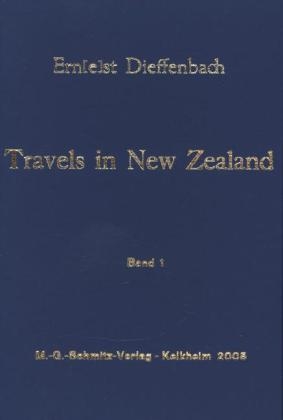 Travels in New Zealand - Ernst Dieffenbach