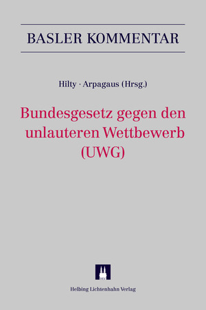 Bundesgesetz gegen den unlauteren Wettbewerb (UWG) - Reto Arpagaus, Mathis Berger, Stefan Brühwiler, Gregor Bühler, Markus R. Frick, Gwladys Gilliéron, Isabelle Häner, Reto M. Hilty, Martin Killias, Simon Roth, David Rüetschi, Christian Schmid, Florent Thouvenin, Peter Volkart, Urs Wickihalder