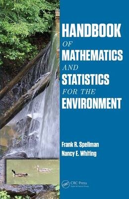 Handbook of Mathematics and Statistics for the Environment - Frank R. Spellman, Nancy E. Whiting