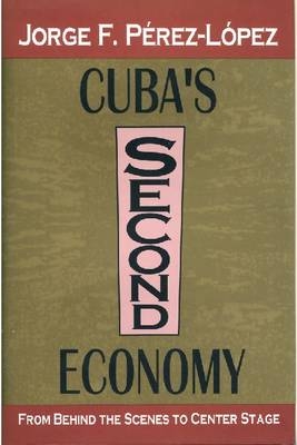 Cuba's Second Economy - Jorge Perez-Lopez