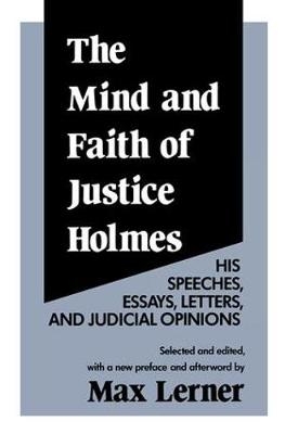 The Mind and Faith of Justice Holmes - Frederick D. Wilhelmsen