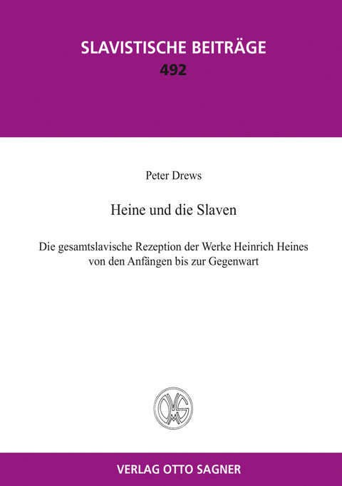 Heine und die Slaven. Die gesamtslavische Rezeption der Werke Heinrich Heines von den Anfängen bis zur Gegenwart - Peter Drews