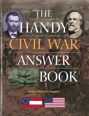 The Handy Civil War Answer Book - Samuel Willard Crompton