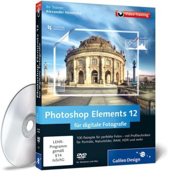 Photoshop Elements 12 für digitale Fotografie - Alexander Heinrichs