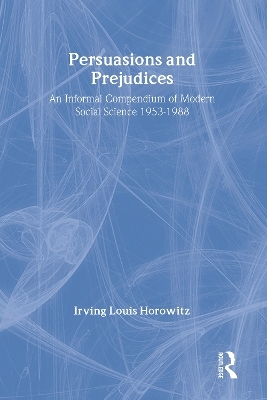 Persuasions and Prejudices - Irving Horowitz