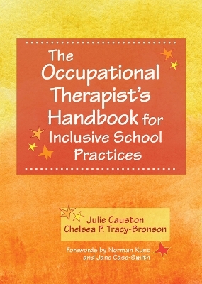 The Occupational Therapist's Handbook for Inclusive School Practices - Julie Causton, Chelsea Tracy-Bronson