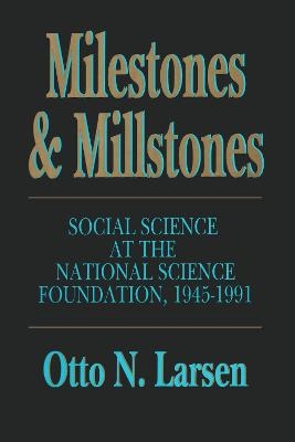 Milestones and Millstones - Otto N. Larsen