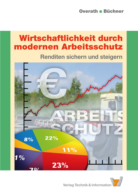 Wirtschaftlichkeit durch modernen Arbeitsschutz - Lars Overath, Wolfgang Büchner