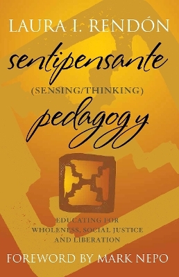 Sentipensante (Sensing / Thinking) Pedagogy - Laura I. Rendón