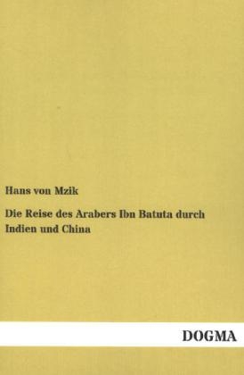 Die Reise des Arabers Ibn Batuta durch Indien und China - Hans von Mzik