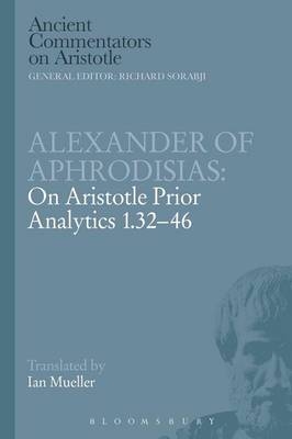 Alexander of Aphrodisias: On Aristotle Prior Analytics 1.32-46 - Alexander Of Aphrodisias