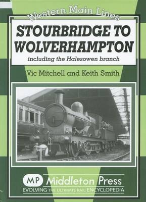 Stourbridge to Wolverhampton - Vic Mitchell, Keith Smith