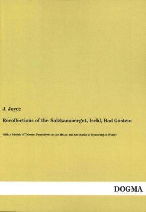 Recollections of the Salzkammergut, Ischl, Bad Gastein - J. Joyce