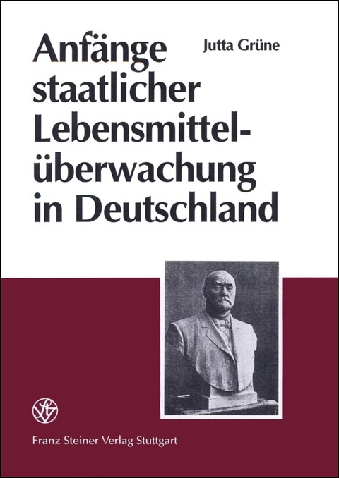 Anfänge staatlicher Lebensmittelüberwachung in Deutschland - Jutta Grüne