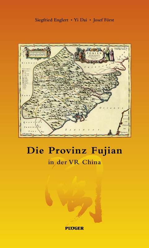 Die Provinz Fujian - Siegfried Englert, Yi Dai, Josef Först