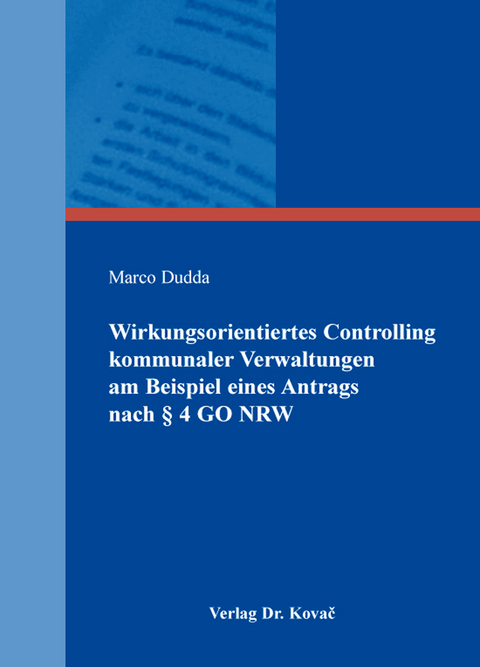 Wirkungsorientiertes Controlling kommunaler Verwaltungen am Beispiel eines Antrags nach § 4 GO NRW - Marco Dudda