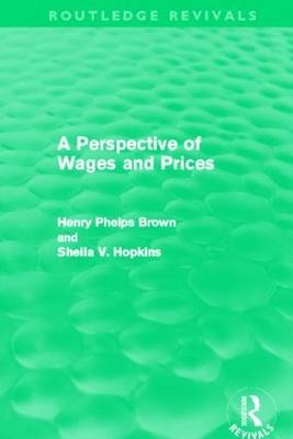 A Perspective of Wages and Prices (Routledge Revivals) - Henry Phelps Brown, Sheila V. Hopkins