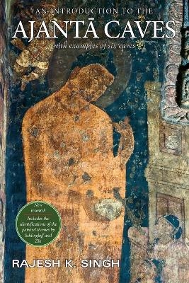 An Introduction to the Ajanta Caves - Rajesh Kumar Singh