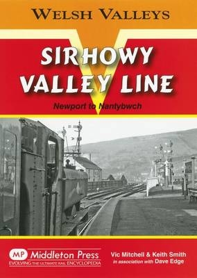 Sirhowy Valley Line - Vic Mitchell, Keith Smith, Dave Edge