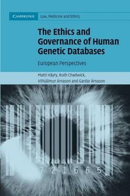 The Ethics and Governance of Human Genetic Databases - Matti Häyry, Ruth Chadwick, Vilhjálmur Árnason, Gardar Árnason