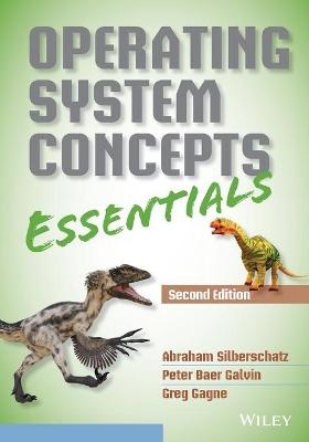 Operating System Concepts Essentials - Abraham Silberschatz, Peter B. Galvin, Greg Gagne