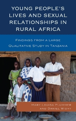 Young People's Lives and Sexual Relationships in Rural Africa - Mary Louisa Plummer, Daniel Wight