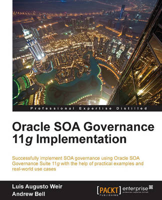 Oracle SOA Governance 11g Implementation - Luis Augusto Weir, Andrew Bell