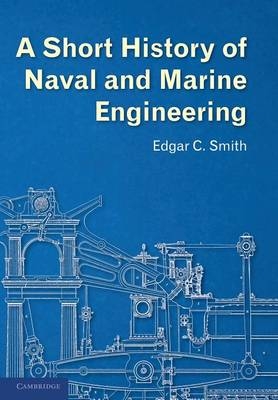 A Short History of Naval and Marine Engineering - Edgar C. Smith