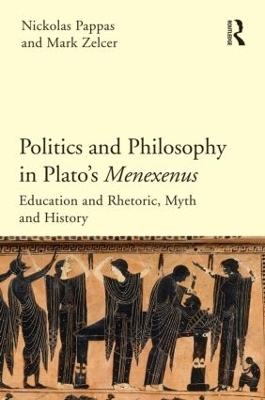 Politics and Philosophy in Plato's Menexenus - Nickolas Pappas, Mark Zelcer