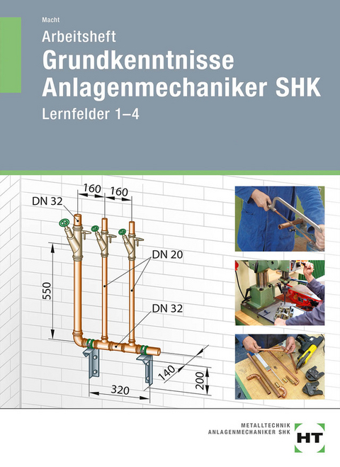 Arbeitsheft Grundkenntnisse Anlagenmechaniker SHK - Harald Macht