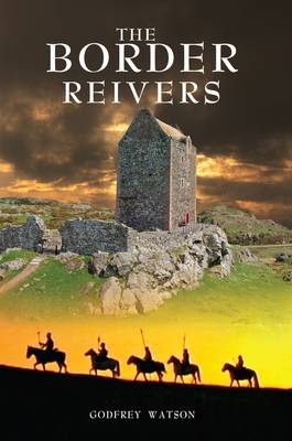 The Border Reivers - Godfrey Watson