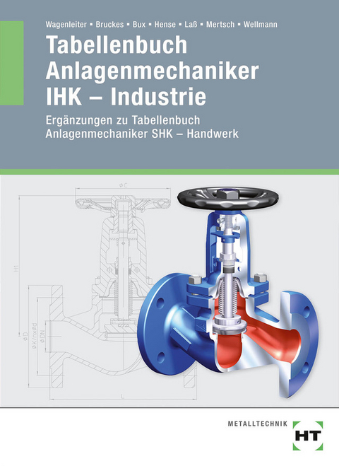 Tabellenbuch Anlagenmechaniker IHK - Industrie - Markus Bruckes, Hermann Bux, Bertram Hense, Hans-Peter Laß, Karl-Heinz Mertsch, Uwe Wellmann