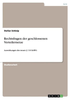 Rechtsfragen der geschlossenen Verteilernetze - Stefan Schleip