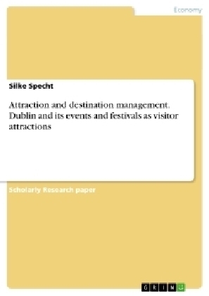 Attraction and destination management. Dublin and its events and festivals as visitor attractions - Silke Specht