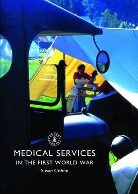 Medical Services in the First World War - Susan Cohen