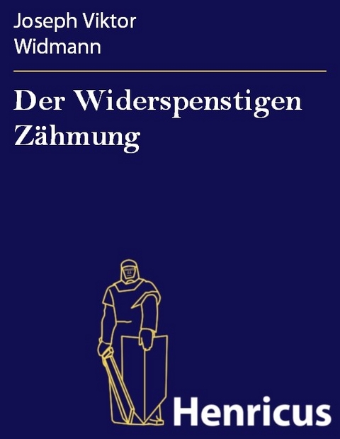 Der Widerspenstigen Zähmung -  Joseph Viktor Widmann