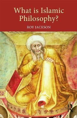 What is Islamic Philosophy? - Roy Jackson