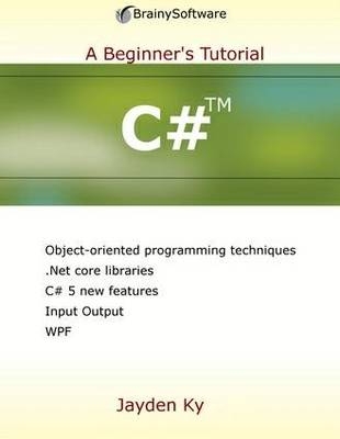 C#: A Beginner's Tutorial - Jayden Ky