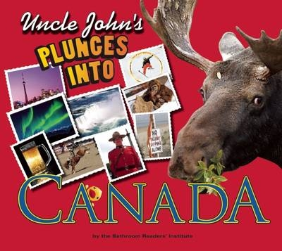 Uncle John's Plunges into Canada -  Bathroom Readers' Institute