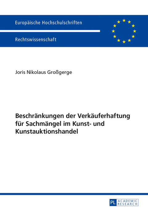 Beschränkungen der Verkäuferhaftung für Sachmängel im Kunst- und Kunstauktionshandel - Joris Nikolaus Großgerge