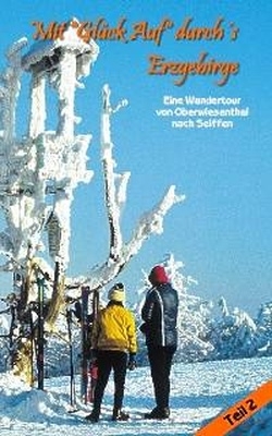 Mit "Glück Auf" durchs Erzgebirge. Teil 2