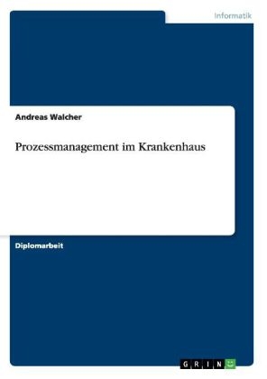 Prozessmanagement im Krankenhaus - Andreas Walcher