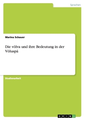 Die vÃ¶lva und ihre Bedeutung in der VÃ¶luspÃ¡ - Marina Schauer