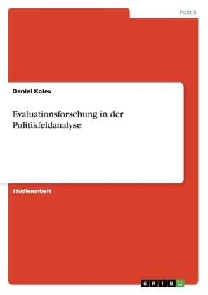 Evaluationsforschung in der Politikfeldanalyse - Daniel Kolev