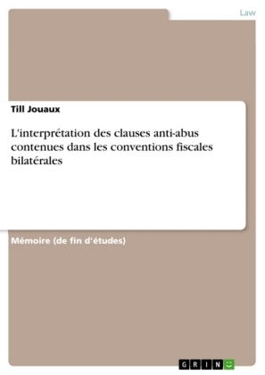 L'interprétation des clauses anti-abus contenues dans les conventions fiscales bilatérales - Till Jouaux