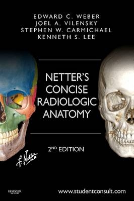 Netter's Concise Radiologic Anatomy - Edward C. Weber, Joel A. Vilensky, Stephen W. Carmichael, Kenneth S. Lee