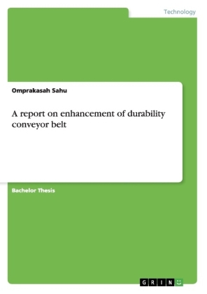 A report on enhancement of durability conveyor belt - Omprakasah Sahu