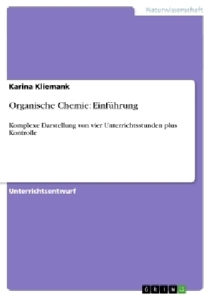 Organische Chemie: EinfÃ¼hrung - Karina Kliemank