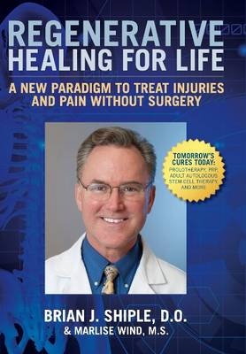 Regenerative Healing for Life - Brian J. Shiple